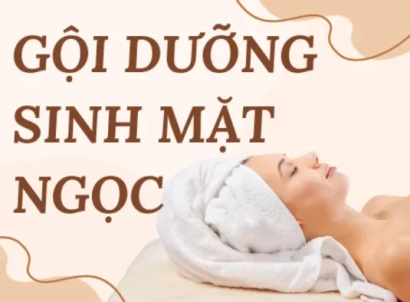 GỘI DƯỠNG SINH MẶT NGỌC